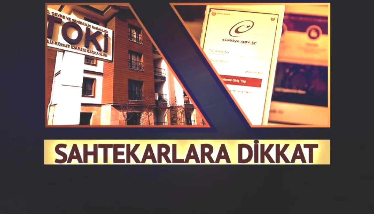 Uyarı: TOKİ'den E-Devlet Sahtekârlarına Dikkat! Vatandaşları Böyle Dolandırıyorlar!